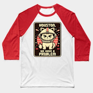 Houston We Have a Problem Funny Cat Baseball T-Shirt